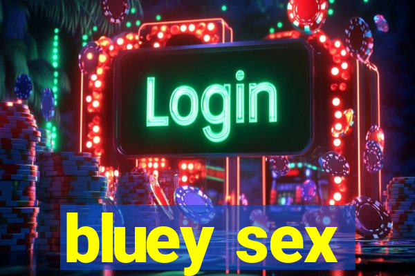 bluey sex